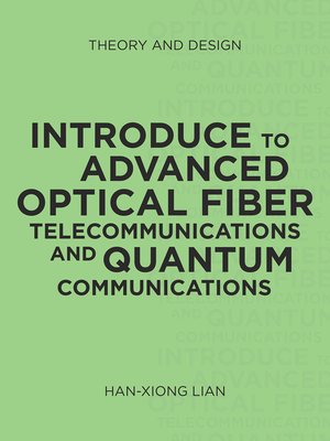cover image of Introduce to Advanced Optical Fiber Telecommunications and Quantum Communications